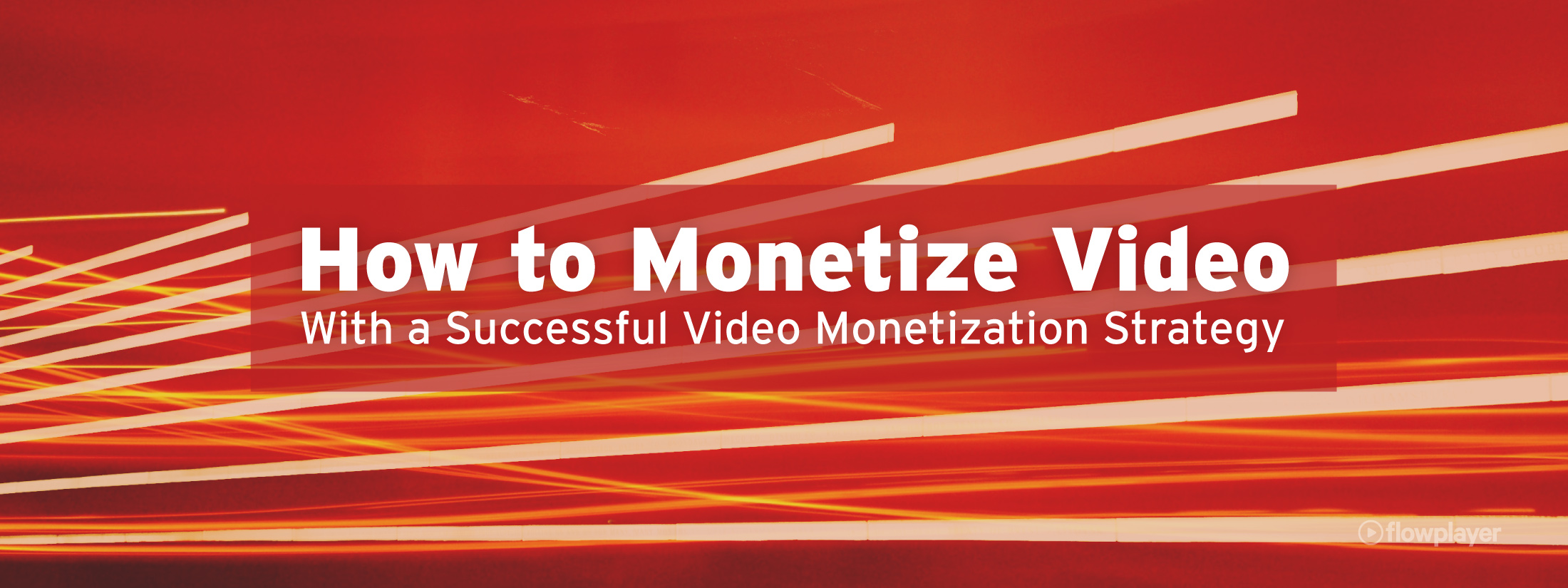 How to Monetize Video With a Successful Video Monetization Strategy ...